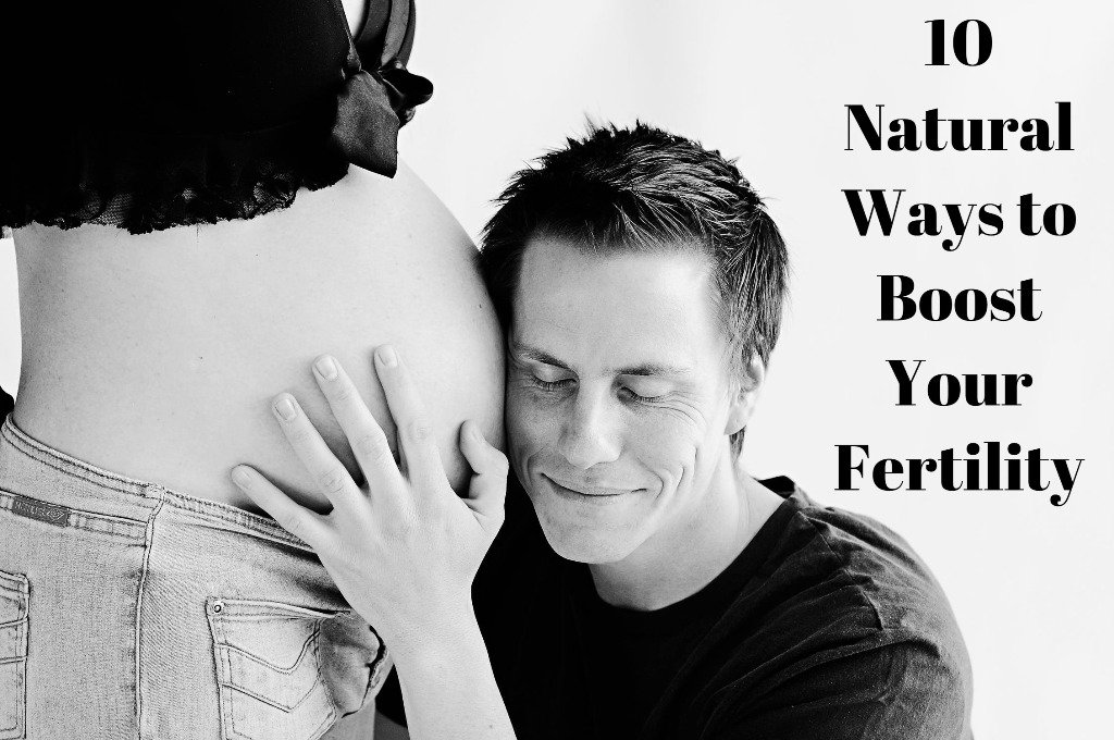 10 Natural Ways To Boost Your Fertility Zubica